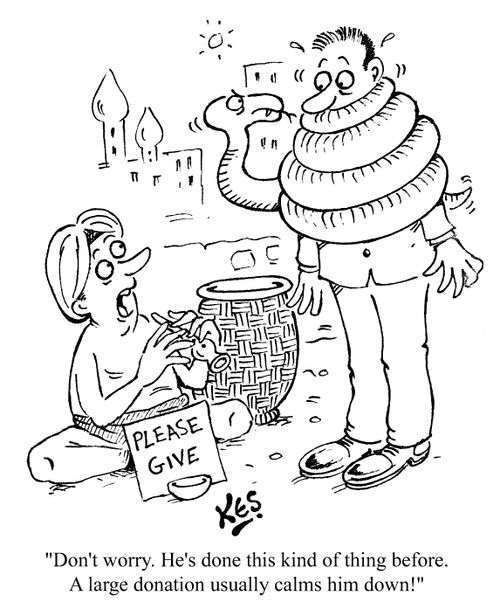 "A large donation usually calms him down."