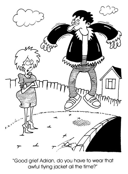"Do you have to wear that awful flying jacket."