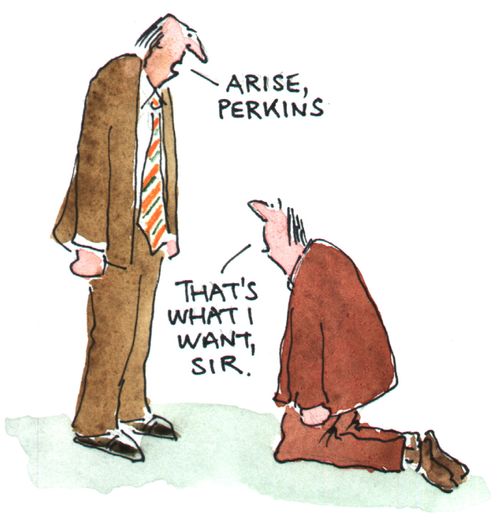 "Arise Perkins" "That's what I want Sir"