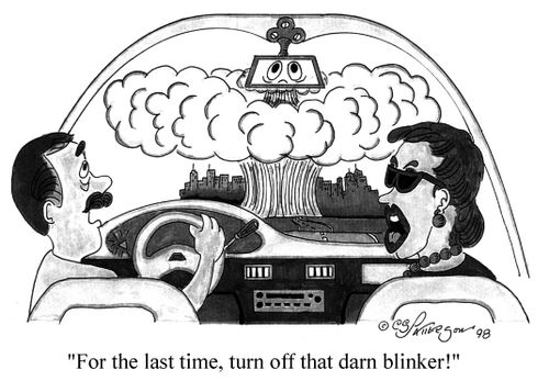 "For the last time turn off that darn blinker."