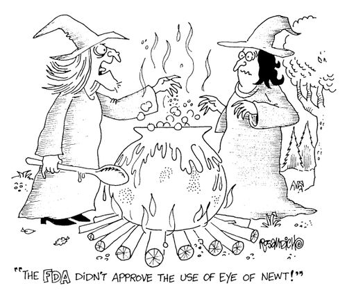 "The FDA didn't approve the use of eye of newt."