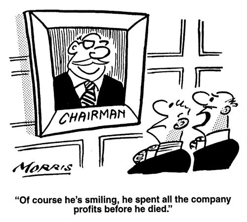 "Of course he's smiling, he spent all the company profits before he died."