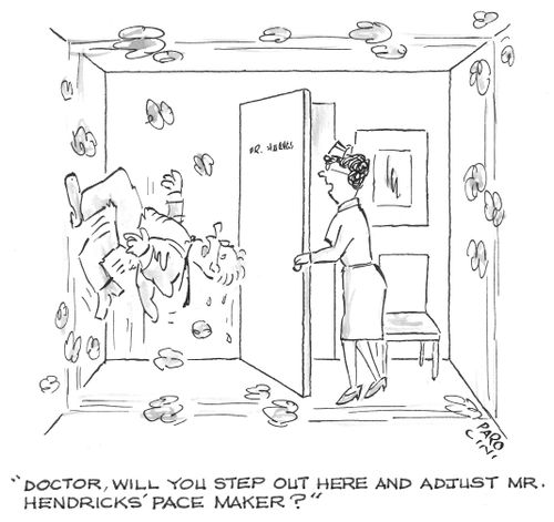'Doctor will you step out here and adjust Mr. Hendrick's pacemaker?'