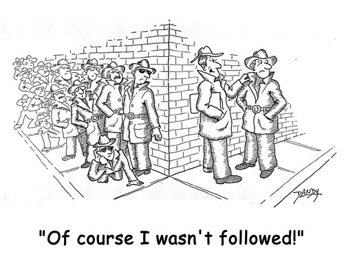 'Of course I wasn't followed!'