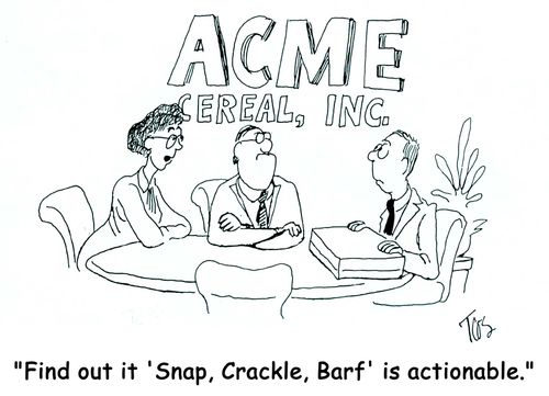 'Find out if 'Snap, Crackle, Barf' is actionable.'