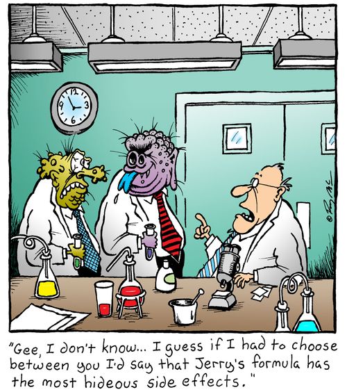 "Gee, I don't know...I guess if I had to choose between you I'd say Jerry's formula has the most hideous side effects."