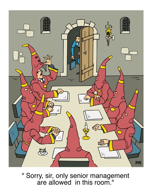 "Sorry, sir, only senior management are allowed in this room."