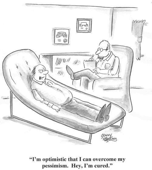 'I'm optimistic that I can overcome my pessimism.  Hey, I'm cured.'