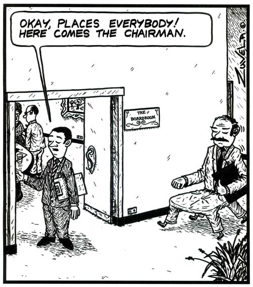 'Okay, places everybody! Here comes the Chairman.'