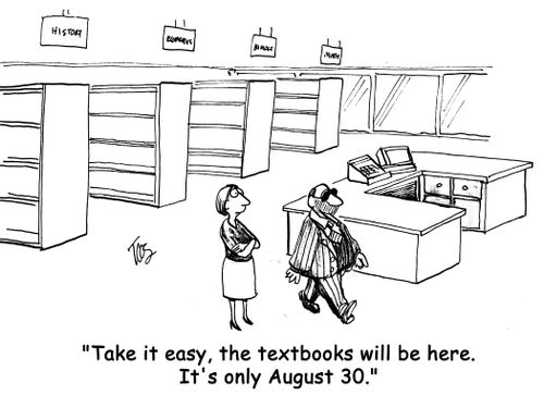 'Take it easy, the textbooks will be here. It's only August 30.'