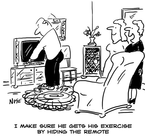 "I make sure he gets his exercise by hiding the remote."