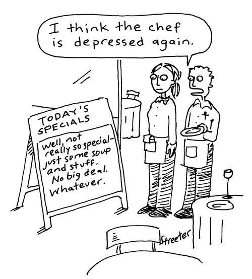 "I think the chef is depressed again."