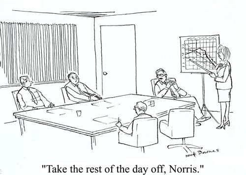 'Take the rest of the day off, Norris.'