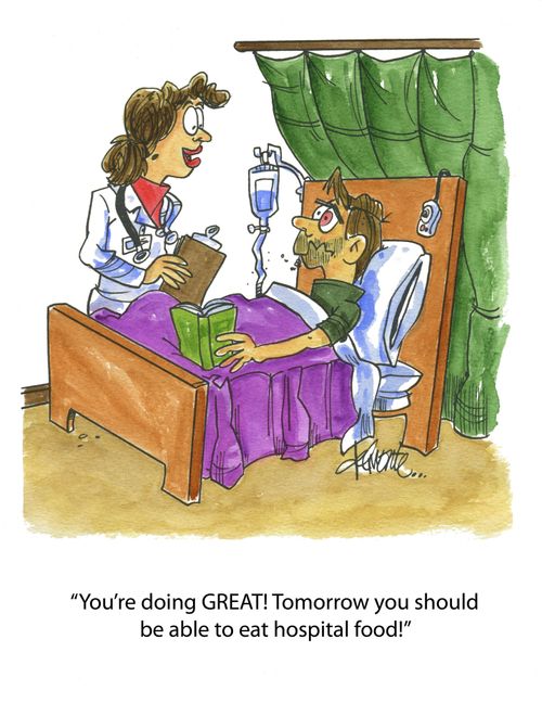 'You're doing GREAT! Tomorrow you should be able to eat hopital food!'