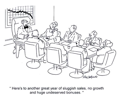 'Here's to another great year of sluggish sales, no growth and huge undeserved bonuses.'