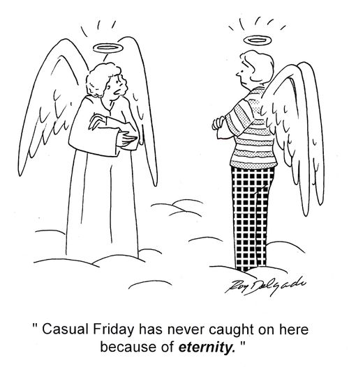 'Casual Friday has never caught on here because of eternity.'