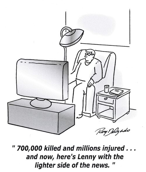 '700,000 killed and millions injured... and now, here's Lenny with the lighter side of the news.'