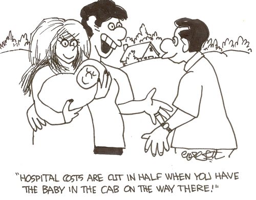 'Hospital costs are  cut in half when you have the baby in the cab on the way there!'