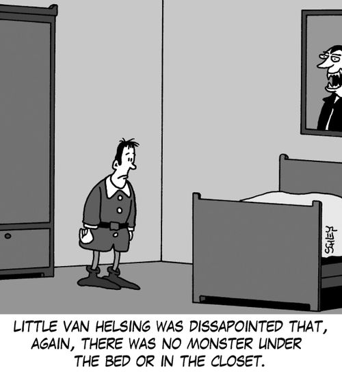 Little Van Helsing was dissapointed that, again, there was no monster under the bed or in the closet.