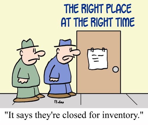 THE RIGHT PLACE A THE RIGHT TIME, 'It says they're closed for inventory.'