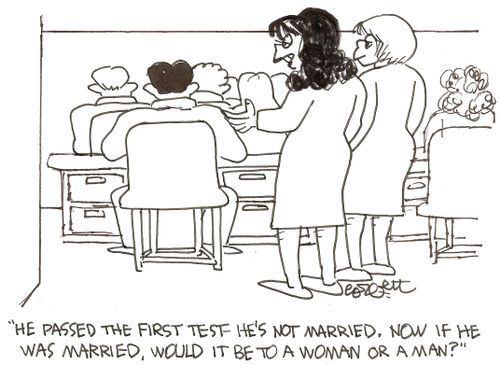 'He passed the first test- he's not married. Now, if he was married, would it be to a woman or a man?'