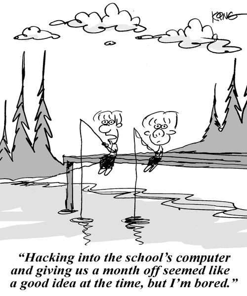 'Hacking into the school's computer and giving us a month off seemed like a good idea at the time, but I'm bored.'