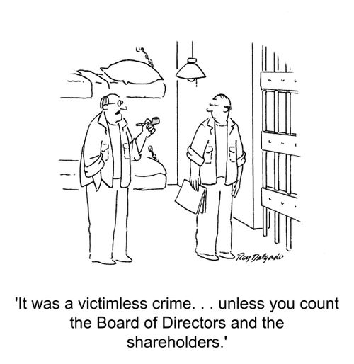 'It was a victimless crime... unless you count the Board of Directors and the shareholders.'
