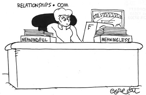 Meaningful...Meaningless relationships.