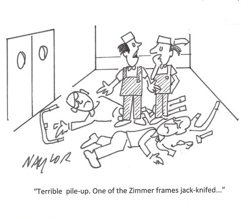 'Terrible pile-up. One of the Zimmer frames jack-knifed...'