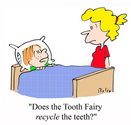 'Does the Tooth Fairy RECYCLE the teeth?'