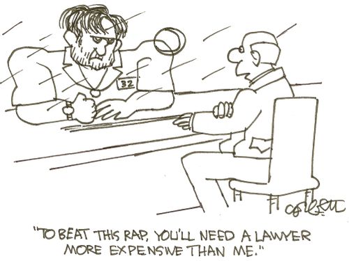 'To beat this rap, you'll need a lawyer more expensive than me.'