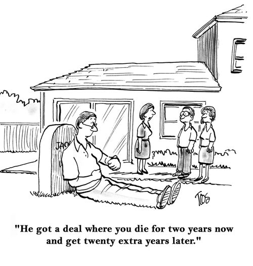 'He got a deal where you die for two years now and get twenty extra years later.'