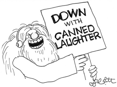 Down with canned laughter.