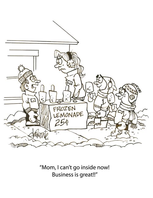 'Mom, I can't go inside now! Business is great!!'
