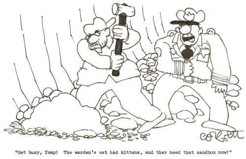 'Get busy, Yomp!  The warden's cat had kittens, and they need that sandbox now!'