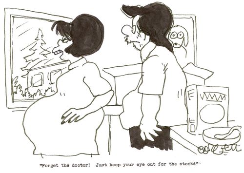 'Forget the doctor!  Just keep your eye out for the stork!'