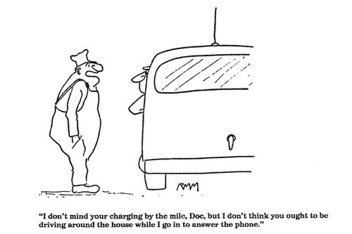 'I don't mind your charging by the mile, Doc, but I don't think...