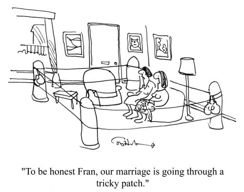'To be honest Fran, our marriage is going through a tricky patch.'