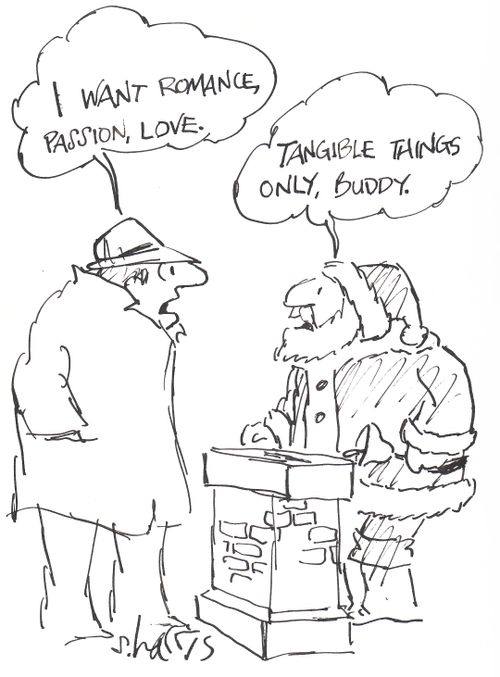 'I want romance, passion, love.' - 'Tangible things only, Buddy.'