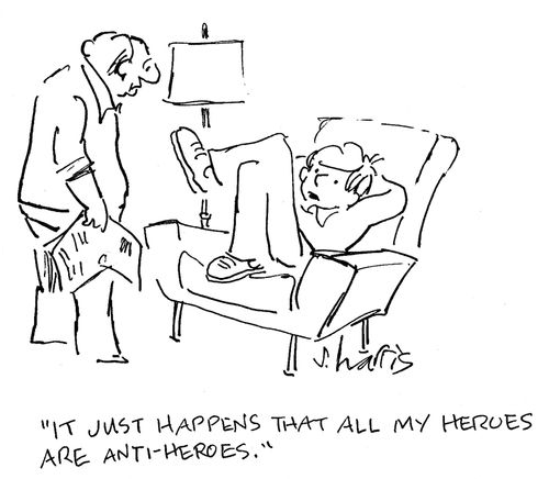 'It just happens that all my heroes are anti-heroes.'