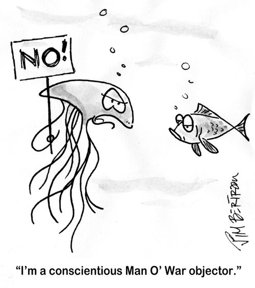 'I'm a conscientious Man O' War objector.'