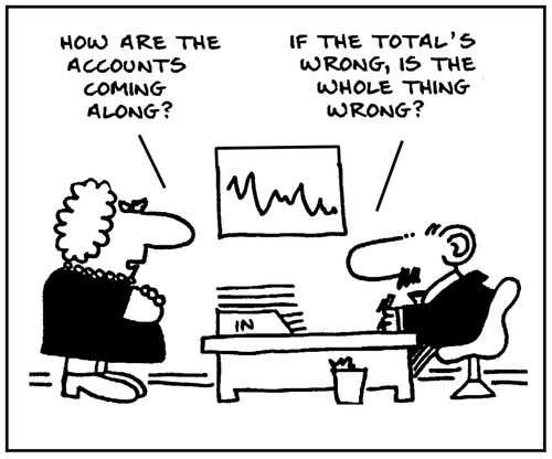 'How are the accounts coming along?' - 'If the total's wrong, is the whole thing wrong?'