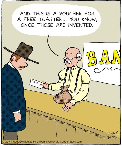 'And this is a voucher for a free toaster. . . you know, once those are invented.'