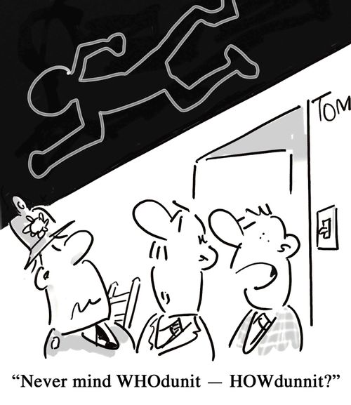 'Never mind WHOdunit - HOWdunnit?'