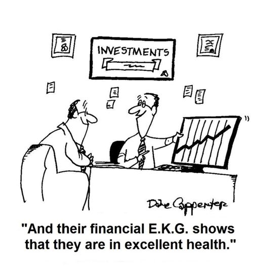'And their financial E.K.G. shows that they are in excellent health.'