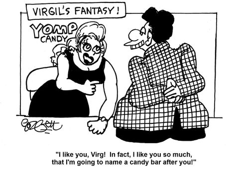 'I like you, Virg! In fact, I like you so much, that I'm going to name a candy bar after you!'