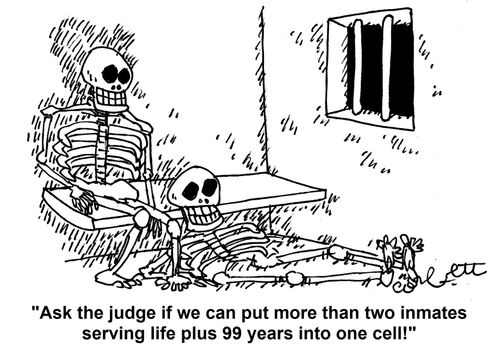 'Ask the judge if we can put more than two inmates serving life plus 99 years into one cell!'