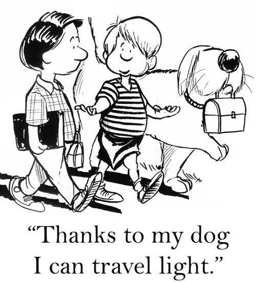 'Thanks to my dog I travel light.'