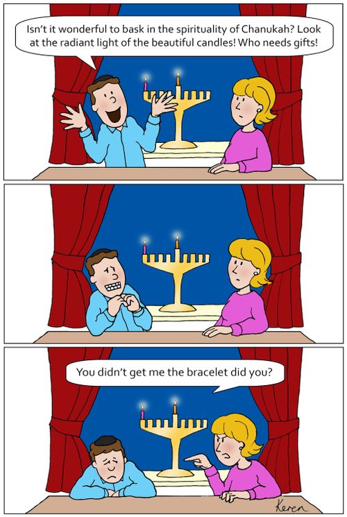 'Isn't it wonderful to bask in the spirituality of Chanukah? Look at the radiant light of the beautiful candles Who needs gifts!'