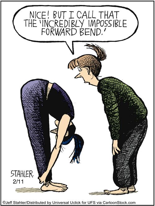 'Nice! But I call that the 'incredibly impossible forward bend'!'
